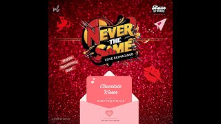 Never the Same - Chocolate Kisses - Majestique Blaze |  #valentinesday #neverthesame
