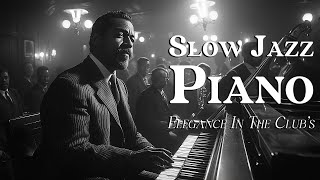 Slow Jazz Piano Evenings 🎹 Capturing Timeless Elegance In The Club's Warm Glow - [Jazz,Jazz Classic]