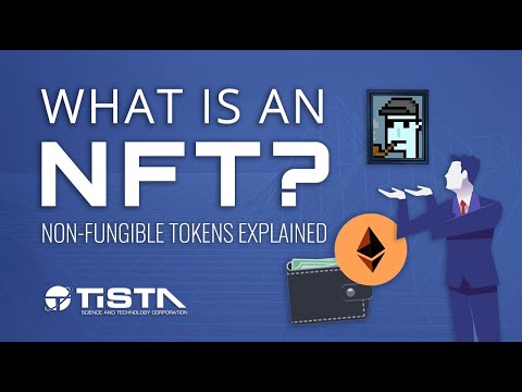 What Is An NFT? Non-Fungible Tokens Explained | TISTA Science & Technology Corporation
