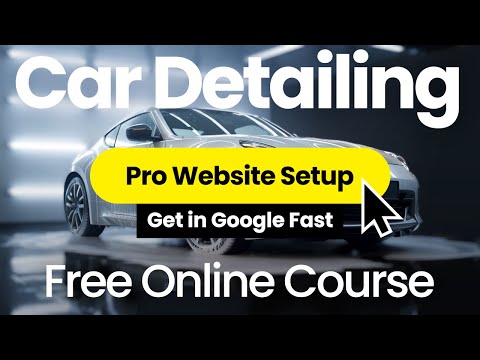 How to Build a Car Detailing Website that Shows Up In Google & Gets You Clients... With Zero Effort