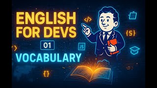 ENGLISH FOR DEVS 01 — Must-Know Vocabulary for Developers & Web Designers