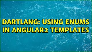 Dartlang: Using enums in Angular2 templates (2 Solutions!!)