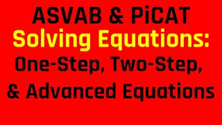 Solving Equations: One-Step, Two-Step, and Advanced Equations | ASVAB & PiCAT Mathematics Knowledge