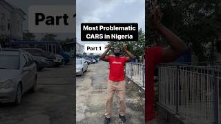 Here are some of the most problematic cars in Nigeria based off user experience. #shorts