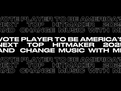 VOTE FOR PLAYER TO BE AMERICA’S NEXT TOP HITMAKER 2025!
