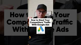 How to Steal Your Competitors' Traffic With Google Ads