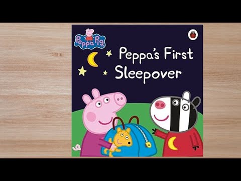 Peppa's First Sleepover Read Aloud Books for Children #peppapig #peppa #storytime