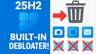Windows 11 25H2 Debloat: Official Tool for Removing Bloatware