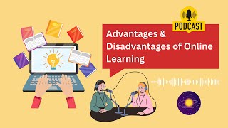 Advantages and Disadvantages of Online Learning: A Comprehensive Podcast Discussion