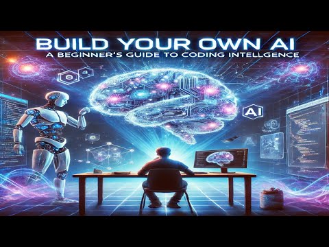 Build Your Own AI: A Beginner's Guide to Coding Intelligence