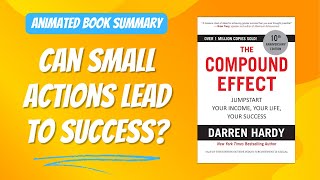 The Compound Effect by Darren Hardy - Animated Book Summary