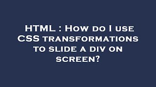 HTML : How do I use CSS transformations to slide a div on screen?