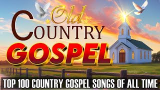 Top 100 Country Gospel Songs of All Time ( w/ LYRICS) 🙏Top Country Gospel Classics