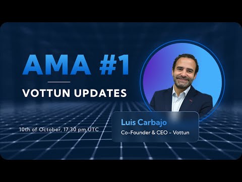 AMA Luis Carbajo VOTTUN - Latest news about the Vottun Ecosystem, its token, airdrop and much more!