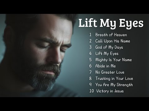 🎵 Lift My Eyes | New Christian Songs 2025 | Emotional Gospel Songs 🎵