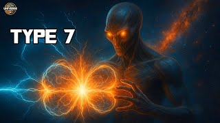 The Most Powerful Civilization in the Universe – Type 7