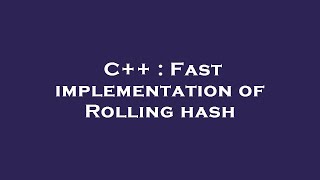 C++ : Fast implementation of Rolling hash