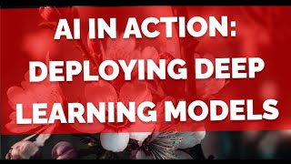AI in Action Deploying Deep Learning Models