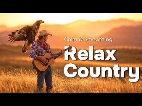 【Country Relax 58】Relaxing Country Music Takes You Back to Happy Memories