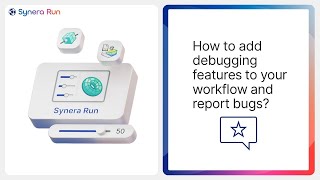 Synera Run - 06 Debugging Features and bug reporting