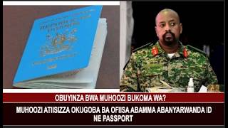 Muhoozo aweze nga bwagenda okugoba ba ofiisa abamma Abanyarwanda ID ne passport