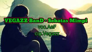 Lirik lagu sebatas mimpi by Vegazz Band