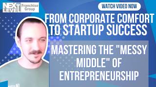 From Corporate Comfort to Startup Success: Mastering the "Messy Middle" of Entrepreneurship