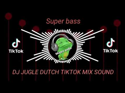 DJ JUNGLE DUTCH TIKTOK MIX SOUND 🎵