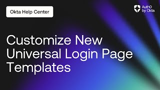 Customize the New ULP Templates | Auth0 by Okta Support