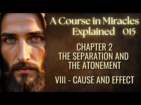 Why Everything You Think Causes Your Problems is Actually an Effect | ACIM Ch. 2