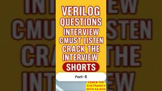 Verilog Interview Questions8 – Must Listen to Crack VLSI Jobs!