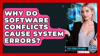 Why Do Software Conflicts Cause System Errors? - Tech Terms Explained