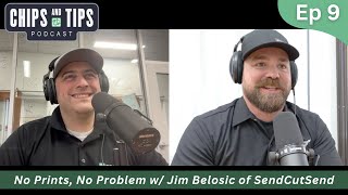 #9 Chips and Tips – No Prints, No Problem w/ Jim Belosic of SendCutSend