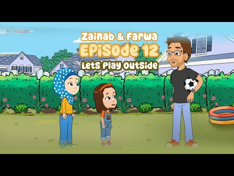 Zainab & Farwa | Episode 12: Let's Play Outside | Islamic Cartoon for Kids | Path4Kids
