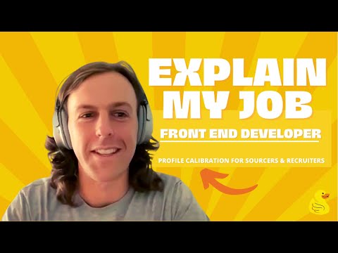 Explain My Job: Front End Developer | Profile Calibrations For Sourcers & Recruiters