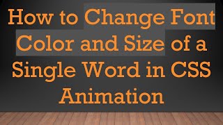 How to Change Font Color and Size of a Single Word in CSS Animation