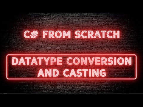 C# From Scratch - 02.08 Datatype conversion and casting