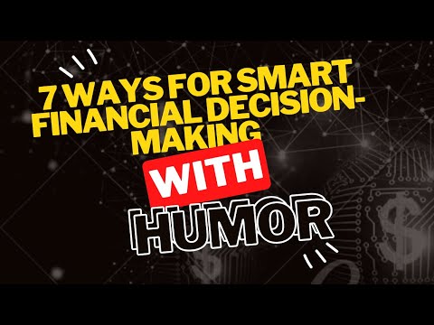 7 Ways for Smart Financial Decision-Making with a bit of Humor!