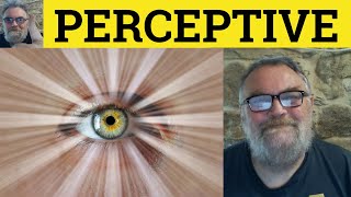 😎 Perceptive Meaning - Perceptively Defined - Perceptive Examples - Perceptiveness Definition