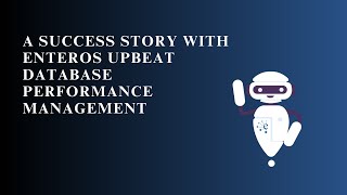 A Success Story with Enteros UpBeat Database Performance Management
