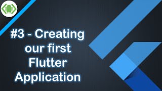 #3 - Creating our first Flutter Application