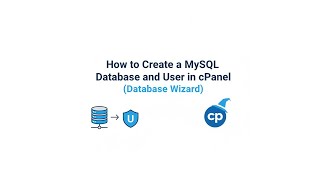 How to Create a MySQL Database and User in cPanel (Database Wizard)