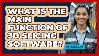 What Is The Main Function Of 3D Slicing Software?