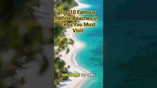 Top 10 Famous White Beaches in Cebu You Must Visit #itsmorefuninthephilippines #travelguide