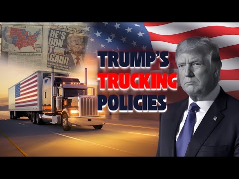 How Trump's Policies Are Impacting the Trucking Industry in 2025