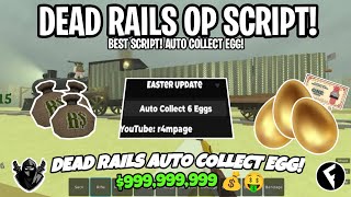 [BEST] Dead Rails Script Pastebin | Auto Collect Eggs 🥚, BEST SCRIPT! $999,999💰🤑 (No Key)