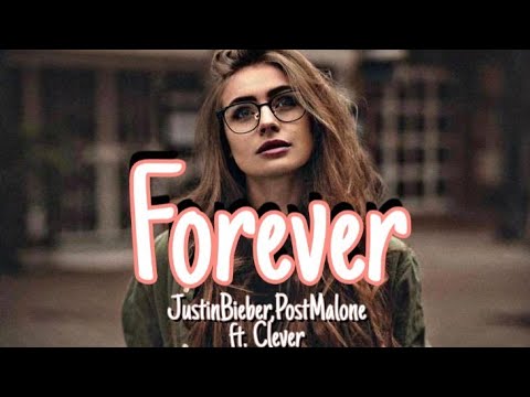 Justin Bieber, Post Malone - Forever (Lyrics) Ft. Clever
