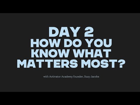 Day 2 - How do you know what matters most?