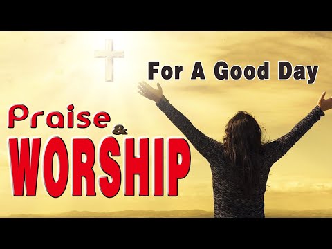 Best Praise And Worship Songs 2020 - Worship For A Good Day - Best Christian Gospel Songs All Time