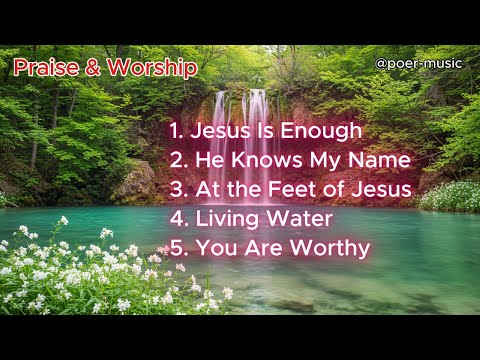 Praise & Worship Songs | At the Feet of Jesus